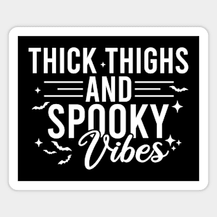 Thick Thighs And Spooky Vibes Magnet